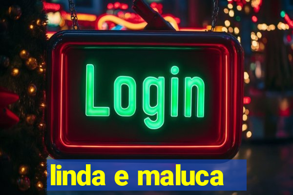 linda e maluca - orochi letra